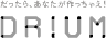 DRiUM